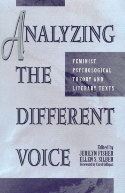 Analyzing the Different Voice : Feminist Psychological Theory and Literary Texts, Paperback / softback Book