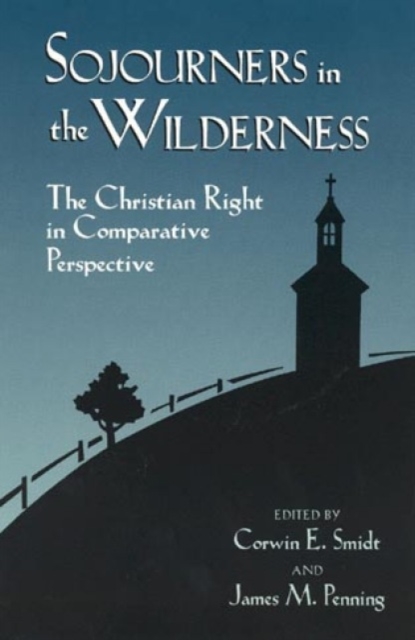 Sojourners in the Wilderness : The Christian Right in Comparative Perspective, Paperback / softback Book