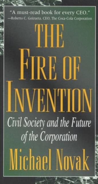The Fire of Invention : Civil Society and the Future of the Corporation, Paperback / softback Book