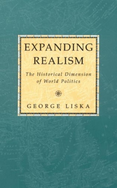 Expanding Realism : The Historical Dimension of World Politics, Paperback / softback Book