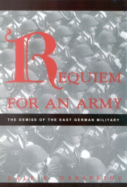 Requiem for an Army : The Demise of the East German Military, Hardback Book