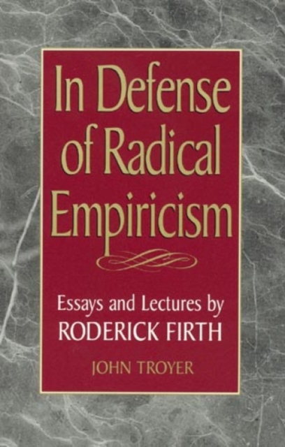 In Defense of Radical Empiricalism : Essays and Lectures by Roderick Firth, Paperback / softback Book