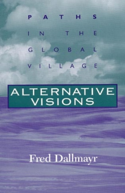 Alternative Visions : Paths in the Global Village, Paperback / softback Book