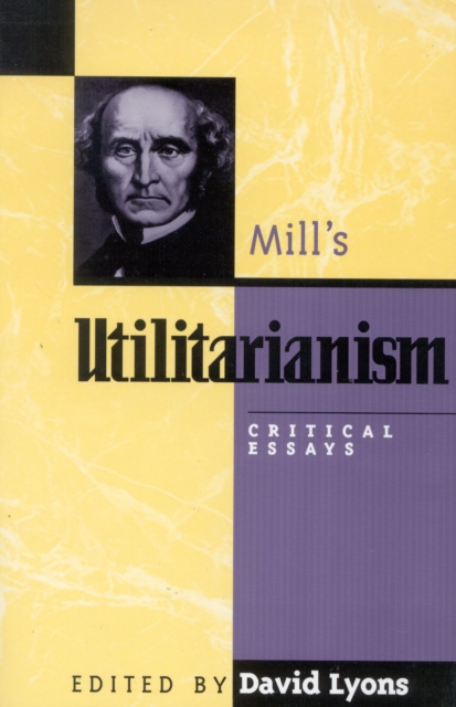 Mill's Utilitarianism : Critical Essays, Paperback / softback Book