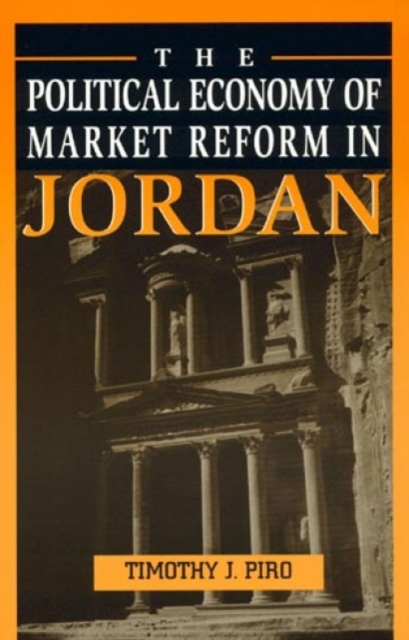 The Political Economy of Market Reform in Jordan, Hardback Book