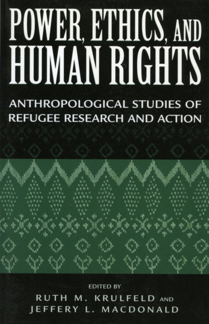 Power, Ethics, and Human Rights : Studies of Refugee Research and Action, Paperback / softback Book