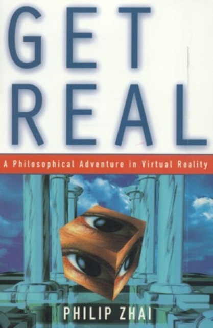 Get Real : A Philosophical Adventure in Virtual Reality, Hardback Book