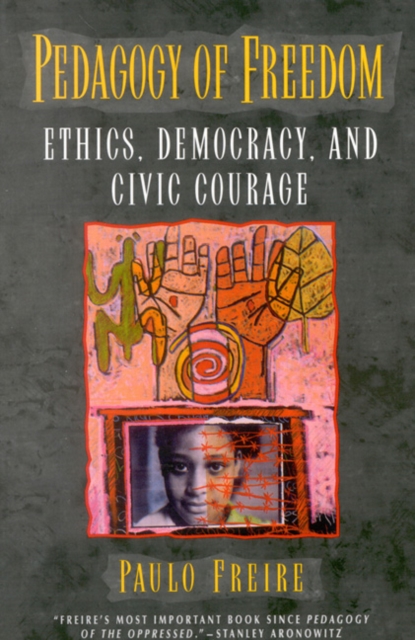 Pedagogy of Freedom : Ethics, Democracy, and Civic Courage, Paperback / softback Book