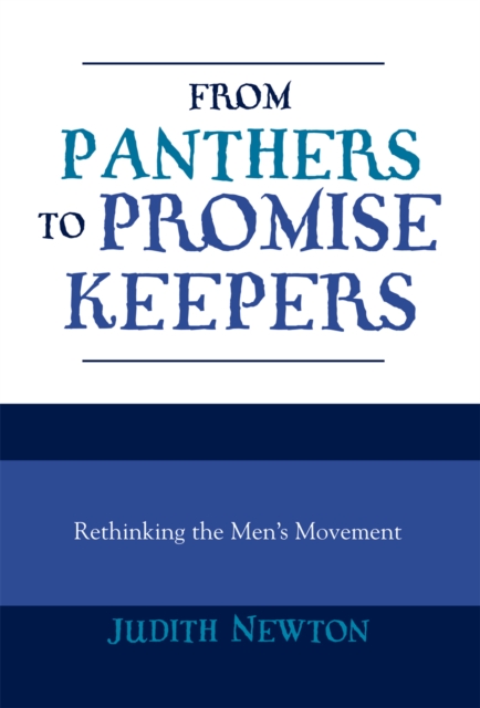 From Panthers to Promise Keepers : Rethinking the Men's Movement, Hardback Book