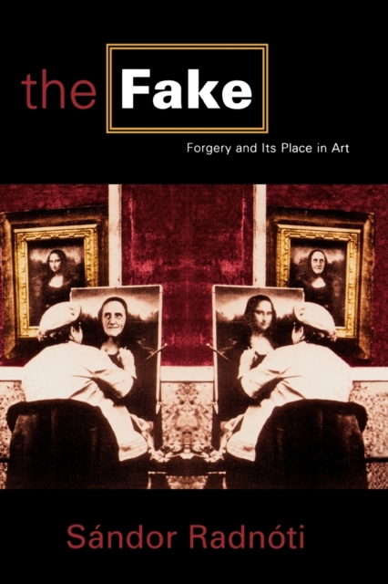 The Fake : Forgery and its Place in Art, Paperback / softback Book