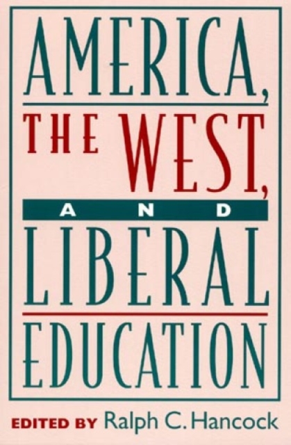 America, the West, and Liberal Education, Paperback / softback Book