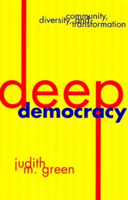 Deep Democracy : Community, Diversity, and Transformation, Paperback / softback Book