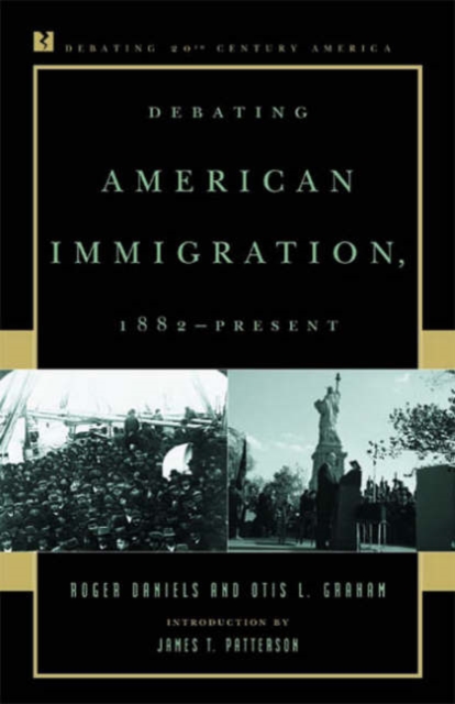 Debating American Immigration, 1882-Present, Hardback Book
