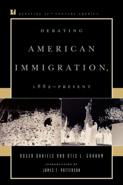 Debating American Immigration, 1882-Present, Paperback / softback Book
