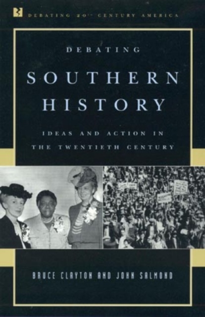 Debating Southern History : Ideas and Action in the Twentieth Century, Hardback Book