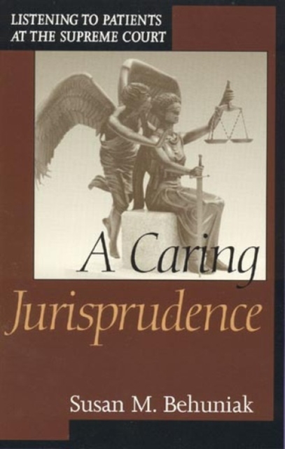 A Caring Jurisprudence : Listening to Patients at the Supreme Court, Hardback Book