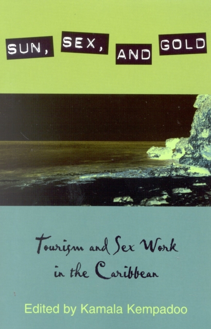 Sun, Sex, and Gold : Tourism and Sex Work in the Caribbean, Paperback / softback Book
