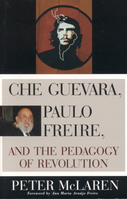 Che Guevara, Paulo Freire, and the Pedagogy of Revolution, Hardback Book