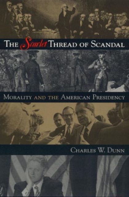 The Scarlet Thread of Scandal : Morality and the American Presidency, Paperback / softback Book