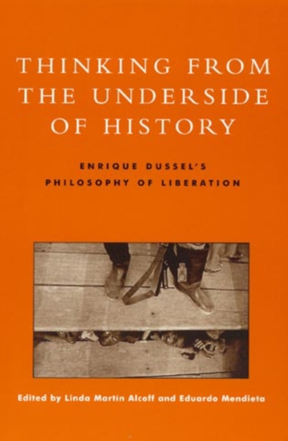 Thinking from the Underside of History : Enrique Dussel's Philosophy of Liberation, Hardback Book