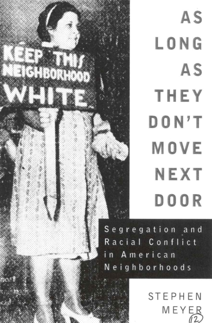 As Long As They Don't Move Next Door : Segregation and Racial Conflict in American Neighborhoods, Hardback Book
