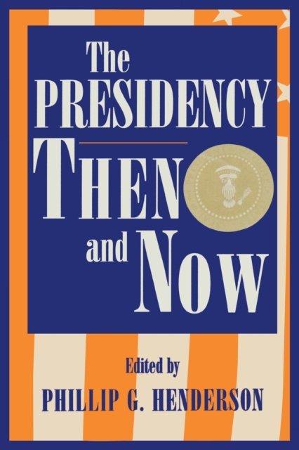 The Presidency Then and Now, Paperback / softback Book
