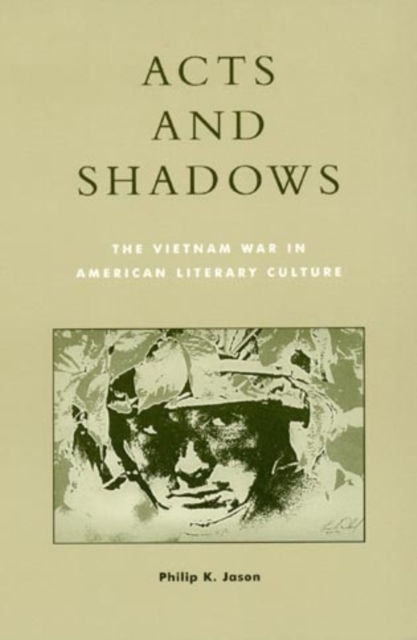 Acts and Shadows : The Vietnam War in American Literary Culture, Hardback Book