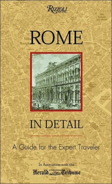 Rome in Detail: a Rizzoli Guide : A Guide for the Expert Traveler, Paperback / softback Book