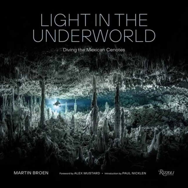 Light in the Underworld : Diving the Mexican Cenotes, Hardback Book
