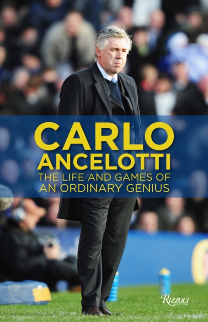Carlo Ancelotti : The Beautiful Games of an Ordinary Genius, Hardback Book