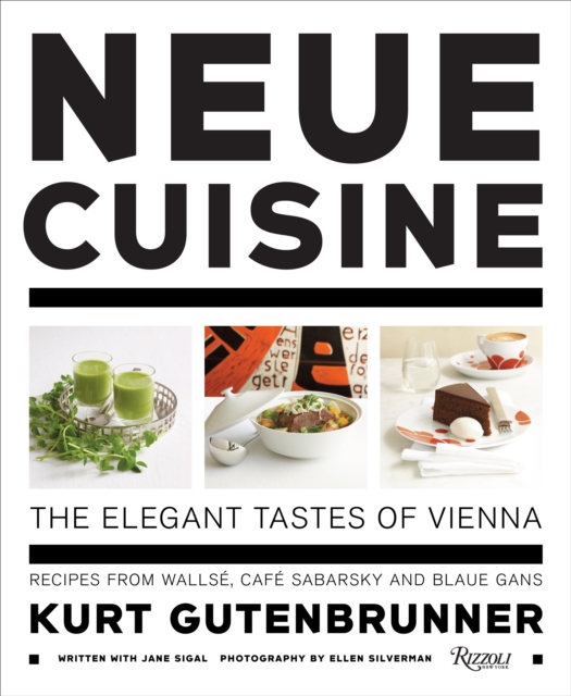 Neue Cuisine: The Elegant Tastes of Vienna : Recipes from Cafe Sabarsky, Wallse, and Blaue Gans, Hardback Book
