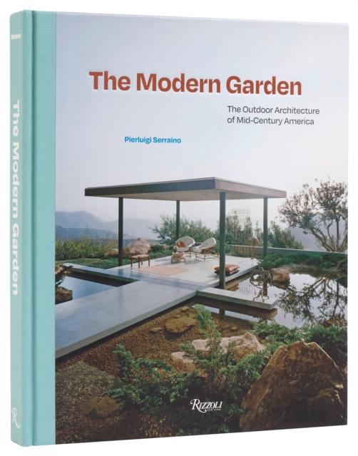 The Modern Garden : The Outdoor Architecture of Mid-Century America, Hardback Book