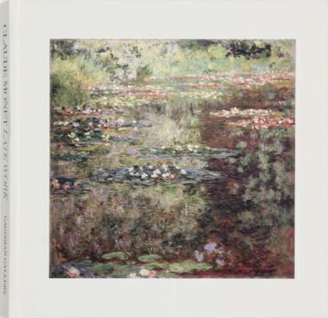 Claude Monet: Late Work, Hardback Book