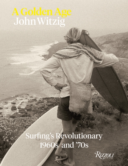 A Golden Age : Surfing's Revolutionary 1960s and '70s, Hardback Book