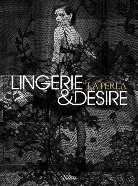 La Perla : Lingerie and Desire, Hardback Book