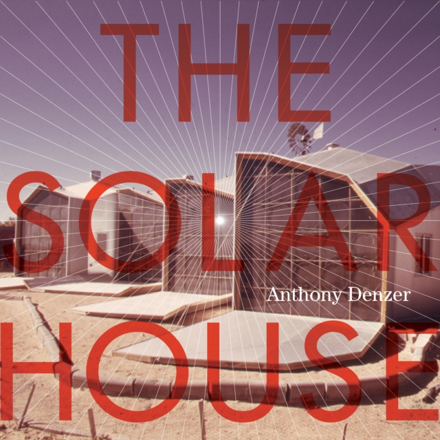 The Solar House : Pioneering Sustainable Design, Hardback Book