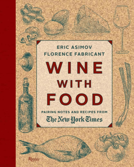 Wine With Food : Pairing Notes and Recipes from the New York Times, Hardback Book