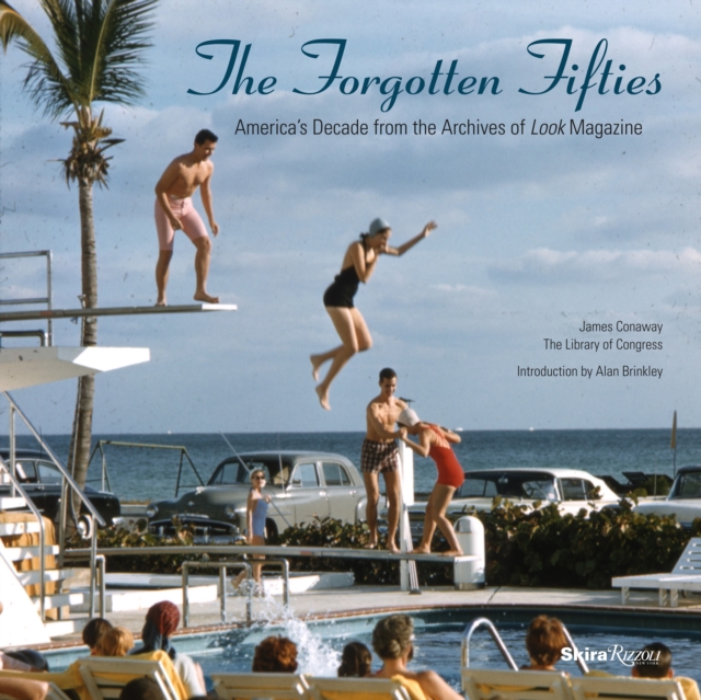 Forgotten Fifties : America's Decade from the Archives of LOOK Magazine, Hardback Book