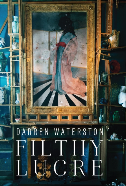 Darren Waterston : Filthy Lucre, Hardback Book