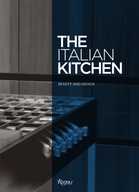 The Italian Kitchen : Beauty and Design, Hardback Book