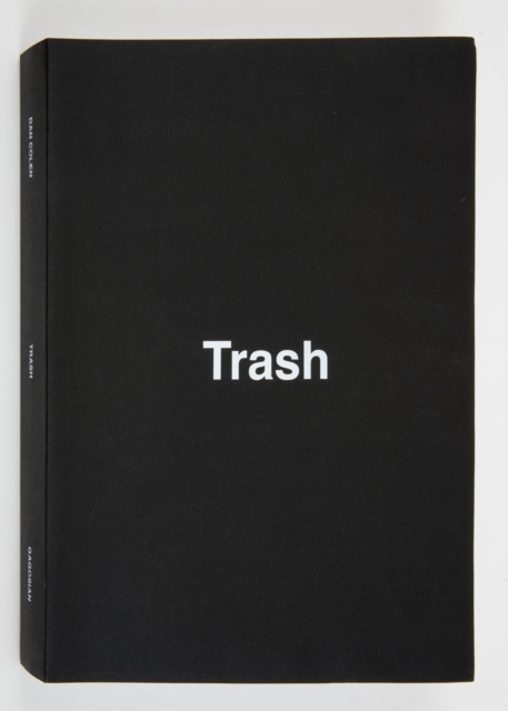 Dan Colen: Trash, Hardback Book