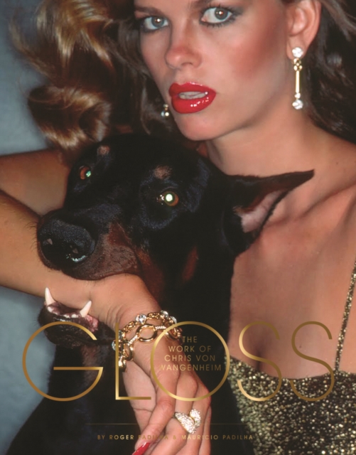 Gloss: Photography of Dangerous Glamour : The Work of Chris von Wangenheim, Hardback Book
