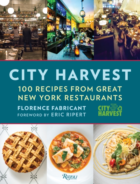 City Harvest : 100 Recipes from Great New York Restaurants, Hardback Book