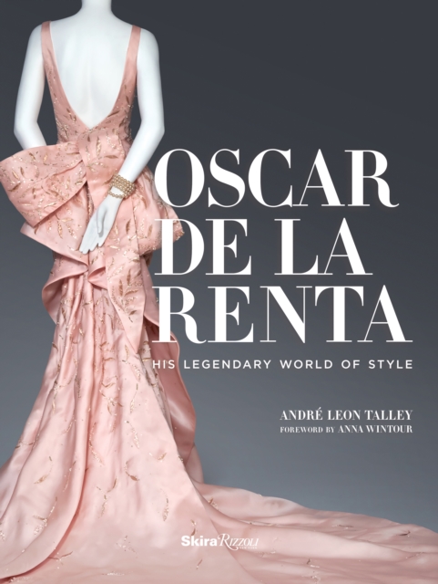 Oscar de la Renta : His Legendary World of Style, Hardback Book