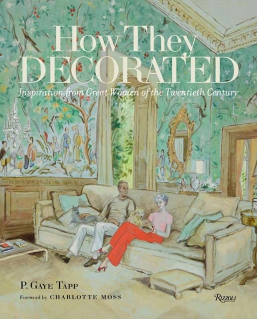 How They Decorated : Inspiration from Great Women of the Twentieth Century, Hardback Book