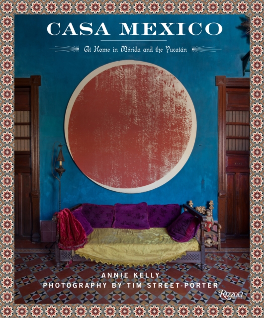 Casa Mexico : At Home in Merida and the Yucatan, Hardback Book