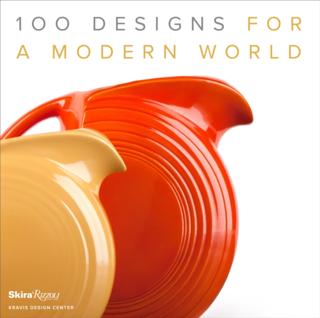 100 Designs for a Modern World : Kravis Design Center, Hardback Book