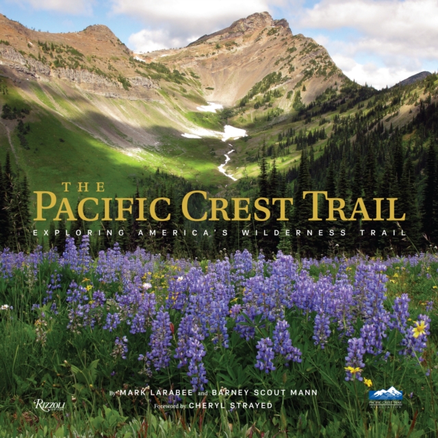 The Pacific Crest Trail : Exploring America's Wilderness Trail, Hardback Book
