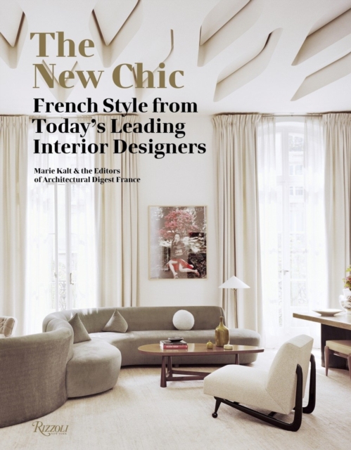 The New Chic : French Style From Today's Leading Interior Designers, Hardback Book