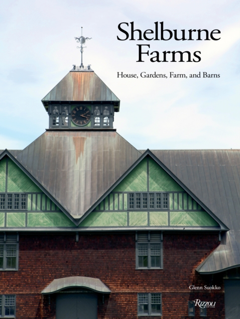 Shelburne Farms : House, Gardens, Farm, and Barns, Hardback Book